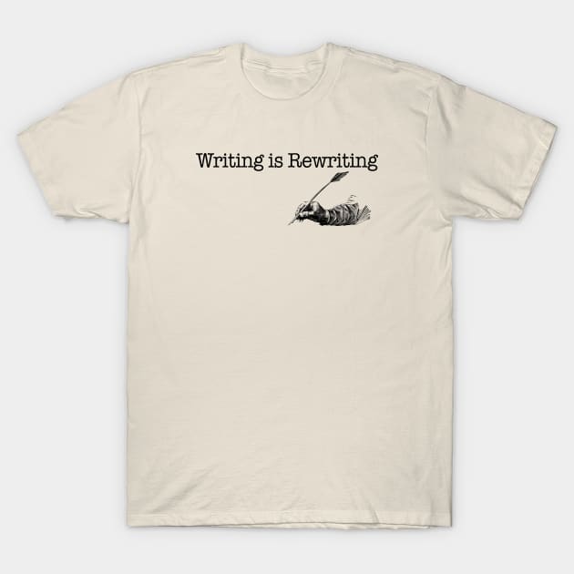 Writing Is Rewriting T-Shirt by CafeConCawfee